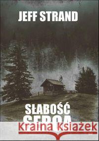 Słabość serca Strand Jeff 9788366518254 Dom Horroru - książka