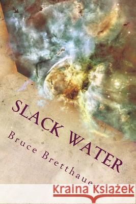 Slack Water: The Sickness From Without Bretthauer, Bruce H. 9781490444314 Createspace - książka