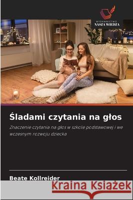 Sladami czytania na glos Kollreider, Beate 9786208831240 Wydawnictwo Nasza Wiedza - książka