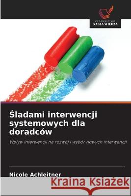 Sladami interwencji systemowych dla doradców Achleitner, Nicole 9786208473310 Wydawnictwo Nasza Wiedza - książka