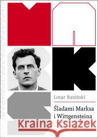 Śladami Marksa i Wittgensteina Rasiński Lotar 9788301171841 Wydawnictwo Naukowe PWN - książka
