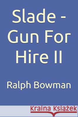 Slade - Gun For Hire II Bowman, Ralph E. 9781544979311 Createspace Independent Publishing Platform - książka