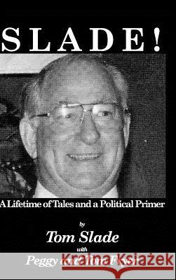 Slade!: A Lifetime of Tales and a Political Primer Peggy 9781367512177 Blurb - książka