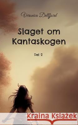Slaget om Kantaskogen: del 2 Veronica Dellfjord 9789180573665 Books on Demand - książka