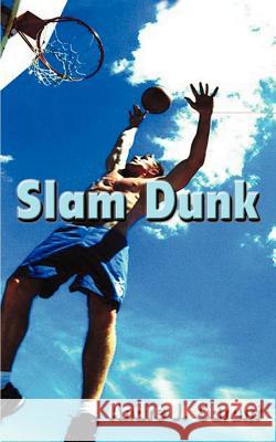 Slam Dunk Andre J. Garant 9781588201690 Authorhouse - książka