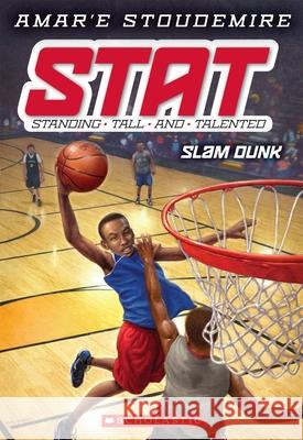 Slam Dunk (Stat: Standing Tall and Talented #3): Standing Tall and Talented Volume 3 Stoudemire, Amar'e 9780545387613 Scholastic Paperbacks - książka