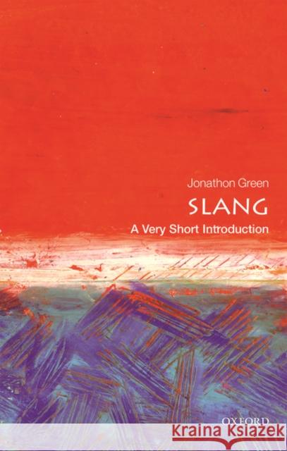 Slang: A Very Short Introduction Jonathon Green 9780198729532 Oxford University Press - książka