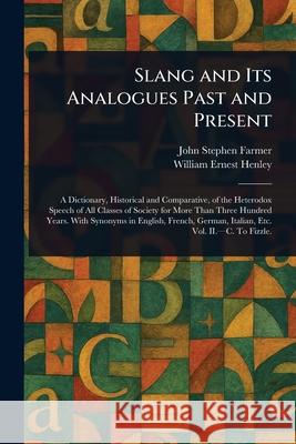 Slang and Its Analogues Past and Present John Stephen Farmer William Ernest Henley 9781025253534 Anson Street Press - książka