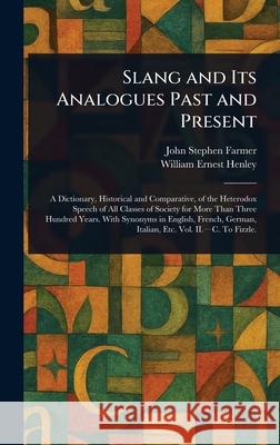 Slang and Its Analogues Past and Present John Stephen Farmer William Ernest Henley 9781025253541 Anson Street Press - książka