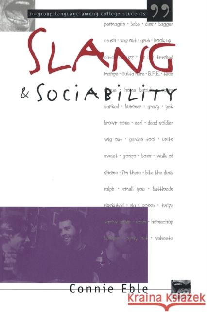 Slang and Sociability: In-Group Language Among College Students Eble, Connie 9780807845844 University of North Carolina Press - książka