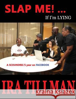 Slap Me!... If I'm Lying: A Scoundrel's Year On Facebook Jacquelyn Levy Ira Tillman Jacquelyn Levy 9781542429351 Createspace Independent Publishing Platform - książka