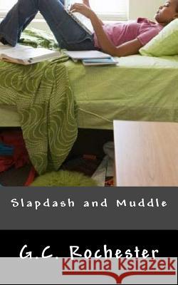 Slapdash and Muddle G. C. Rochester 9781500202002 Createspace Independent Publishing Platform - książka