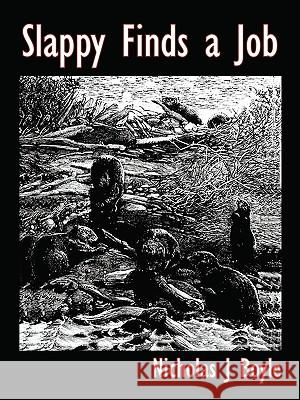 Slappy Finds a Job Nicholas J. Boyle 9781434300287 Authorhouse - książka