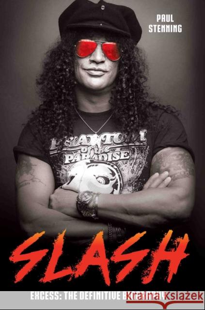 Slash: Excess: the Definitive Biography Paul Stenning 9781786064196 John Blake Publishing Ltd - książka