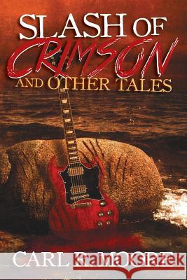 Slash of Crimson and Other Tales Carl R. Moore Margie Colton Aaron Drown 9781941706596 Seventh Star Press, LLC - książka