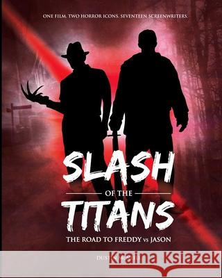 Slash of the Titans: The Road to Freddy vs Jason McNeill, Dustin 9780692033494 Harker Press - książka