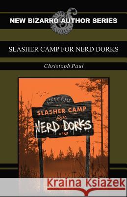 Slasher Camp for Nerd Dorks Christoph Paul 9781621051992 Eraserhead Press - książka