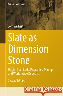 Slate as Dimension Stone: Origin, Standards, Properties, Mining and World-Wide Deposits J?rn Wichert 9783032184344 Springer - książka