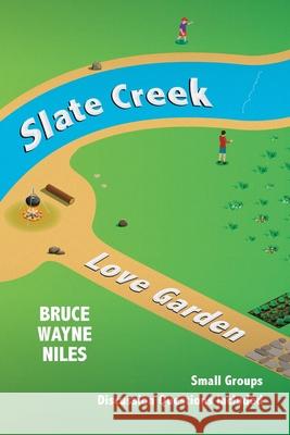 Slate Creek, Love Garden Bruce Wayne Niles 9781098054144 Christian Faith - książka