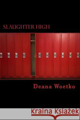 Slaughter High Deana Woetko 9781515198550 Createspace - książka
