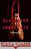 Slaughter of the Innocents: A Morality Play Glenn Kuhnel 9780578257259 Peckwater Press