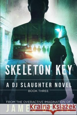 Slaughter: Skeleton Key James Beltz 9781729405178 Independently Published - książka