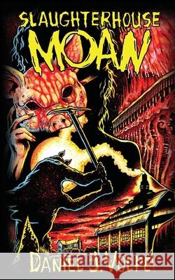 Slaughterhouse Moan Daniel J. Volpe 9781961758230 Bad Dream Books - książka