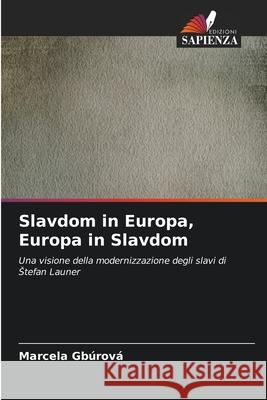 Slavdom in Europa, Europa in Slavdom Gbúrová, Marcela 9786209335907 Edizioni Sapienza - książka