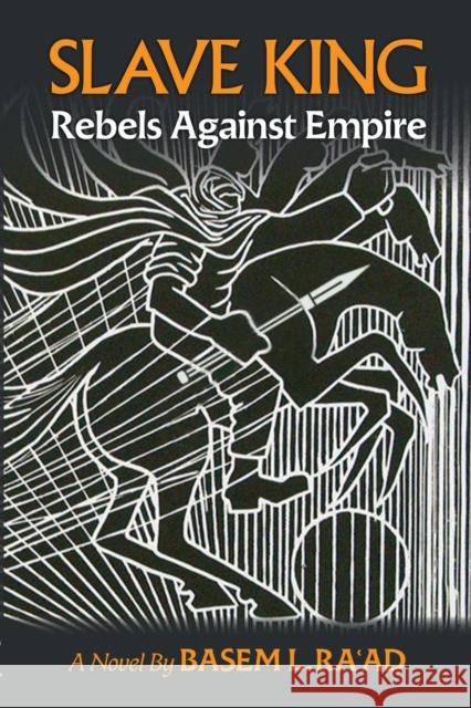 Slave King: Rebels Against Empire - A Novel Basem L. Ra'ad 9781990263521 Daraja Press - książka