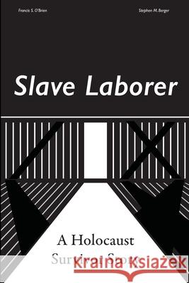 Slave Laborer; a Holocaust Survivor Story Francis O'Brien Stephen Berger Alec O'Brien 9781716224805 Lulu.com - książka