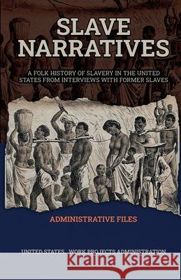 Slave Narratives Administrative Files Wp Administration 9781636522180 Black Legacy Press - książka