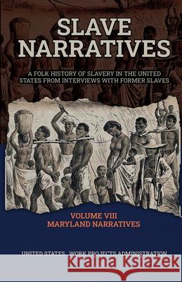 Slave Narratives Volume VIII Maryland Narratives Wp Administration 9781636522173 Black Legacy Press - książka