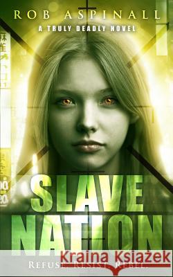 Slave Nation: (truly Deadly Book 5: YA Spy & Action Thriller Series) Rob Aspinall 9781090122124 Independently Published - książka