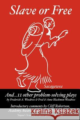 Slave or Free and 11 Other Problem Solving Plays: Introductory Woodress, Anne 9781418498634 Authorhouse - książka