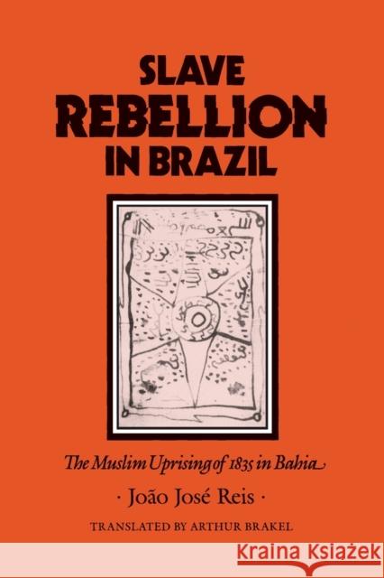 Slave Rebellion in Brazil: The Muslim Uprising of 1835 in Bahia Joao Jose Reis Arthur Brakel 9780801852503 Johns Hopkins University Press - książka