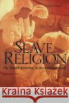 Slave Religion: The Invisible Institution in the Antebellum South Raboteau, Albert J. 9780195174120 Oxford University Press