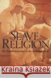 Slave Religion: The Invisible Institution in the Antebellum South Raboteau, Albert J. 9780195174137 Oxford University Press