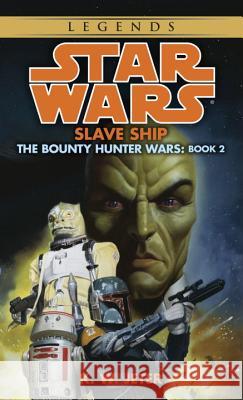 Slave Ship: Star Wars Legends (the Bounty Hunter Wars) K. W. Jeter 9780553578881 Spectra Books - książka