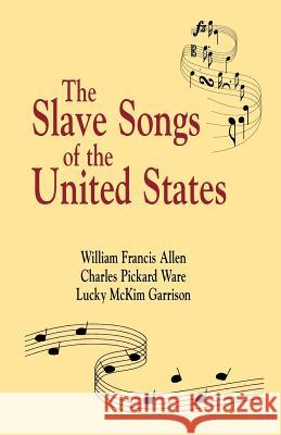 Slave Songs of the United States Allen, William Francis 9781565545939 Pelican Publishing Company - książka