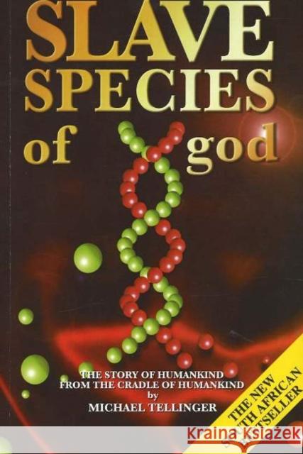 Slave Species of God: The Story of Humankind from the Cradle of Humankind Michael Tellinger 9781920070137 Zulu Planet Publishers - książka