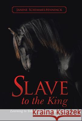 Slave to the King: Learning to Take Subjective Responsibility Janine Schimmelpenninck 9781504332422 Balboa Press - książka