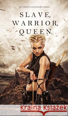 Slave, Warrior, Queen (Of Crowns and Glory--Book 1) Rice, Morgan 9781632916730 Morgan Rice - książka