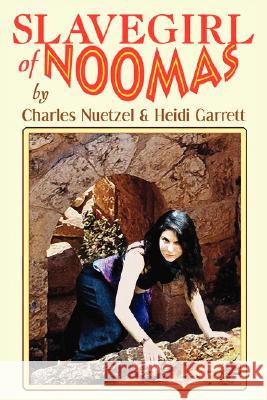 Slavegirl of Noomas Charles Neutzel Heidi Garrett 9781434402028 Borgo Press - książka