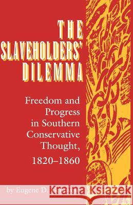 Slaveholders' Dilemma: Freedom and Progress in Southern Conservative Thought, 1820-1860 Eugene D. Genovese 9780872499959 University of South Carolina Press - książka