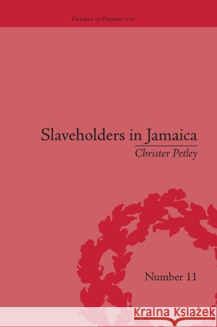 Slaveholders in Jamaica: Colonial Society and Culture During the Era of Abolition Christer Petley   9781138663794 Taylor and Francis - książka