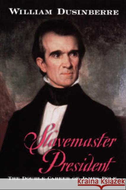 Slavemaster President: The Double Career of James Polk Dusinberre, William 9780195157352 Oxford University Press - książka