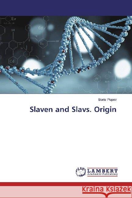 Slaven and Slavs. Origin Popov, Boris 9783659964688 LAP Lambert Academic Publishing - książka