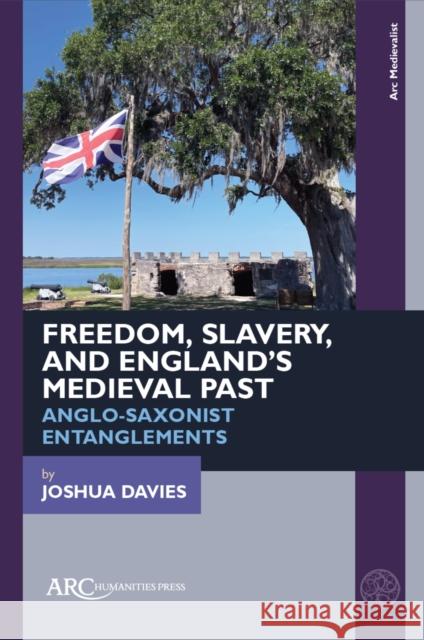 Slavery, Abolitionism, Medievalism Joshua (Senior Lecturer in Medieval Literature in the Department of English, King’s College London) Davies 9781802700510 Arc Humanities Press - książka