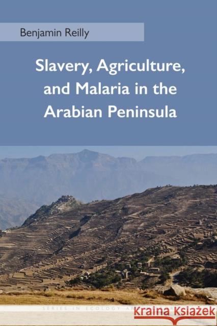 Slavery, Agriculture, and Malaria in the Arabian Peninsula Benjamin Reilly 9780821421819 Ohio University Press - książka