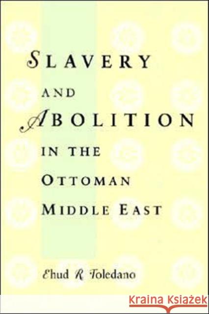 Slavery and Abolition in the Ottoman Middle East Ehud R. Toledano 9780295976426 University of Washington Press - książka